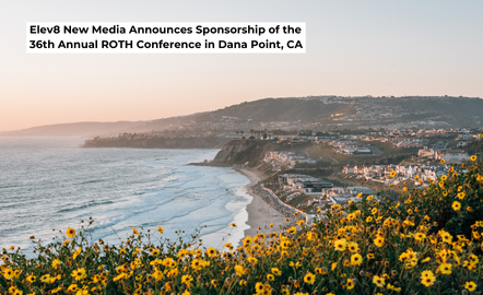 Elev8 New Media Announces Sponsorship of the 36th Annual ROTH Conference in Dana Point, CA