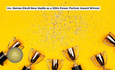 Inc. Names Elev8 New Media as a 2024 Power Partner Award Winner